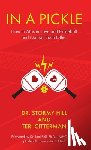 Hill, Stormy - In A Pickle: How to Master Love and Pickleball and Not Kill Each Other