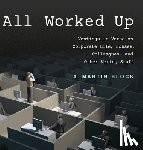 Block, A. Martin - All Worked Up: Ventings in Verse on Corporate Life, Bosses, Colleagues, and Other Vexing Stuff