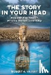 Vajgrt, Robert A. - The Story in Your Head: How Life Experiences Prepare You for Leadership