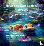 Muldoon-Faxon, Sheila - Have You Ever Seen a Platypus?
