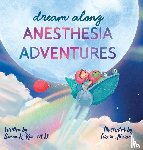 Kim, Simon K - Dream Along Anesthesia Adventures