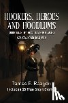 Reagen, James E. - Hookers, Heroes And Hoodlums: (More Tales of the St. Lawrence Valley Grandpa Never Told You)