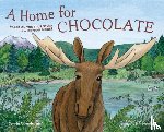 Hellyer, Connie Anne - A Home for Chocolate: Based on the True Story of an Orphan Moose