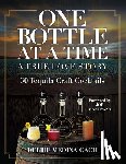 Medina-Gach, Debbie - One Bottle at a Time: A True Love Story; 50 Tequila Craft Cocktails