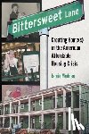 Madden, Jamie - Bittersweet Lane: Creating Home(s) in the American Affordable Housing Crisis