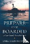 Prentice, Linda Haley - Prepare to Be Boarded: A Coast Guard's Remarkable Life