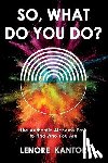 Kantor, Lenore - So, What Do You Do?