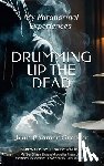 Grenier, Jean - DRUMMING UP THE DEAD - My Paranormal Experiences