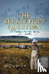 Baldwin, Christina - The Beekeeper's Question