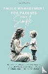 Skye, Juliette - Anger Management for Parents Made Simple
