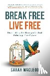 MacLeod, Sarah - Break Free Live Free