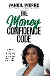 Pierre, Janeil - The Money CONFIDENCE CODE