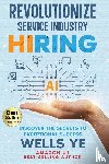 Ye, Wells - Revolutionize Service Industry Hiring