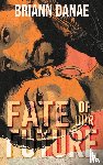 Danae, Briann - Fate Of Our Future