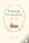 Lynch, Marie - Praying in Pregnancy (Full Color Edition)