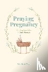 Lynch, Marie - Praying in Pregnancy: Cradling Your Baby in God's Promises (black-and-white version)