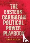 Aaron, Philbert - The Eastern Caribbean Political Power Playbook
