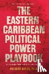 Aaron, Philbert - The Eastern Caribbean Political Power Playbook: 10 Strategies Behind PM Skerrit's Success