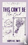 James, Harper Rae - This Can't Be The End