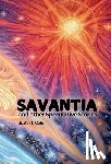 Cole, Justin T. - Savantia and Other Speculative Stories: A Collection of Short Stories