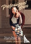 Jeffrey, Toni - Professional Bum: Lessons Learned From My Twentysomething Adventures