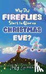 Garcia, Nelly - Why Did Fireflies Start To Glow on Christmas Eve?