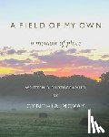 McVay, Cynthia - A Field of My Own: A Memoir of Place