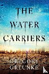 Greunke, Gregory - The Water Carriers