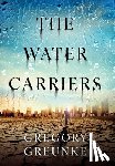 Greunke, Gregory - The Water Carriers