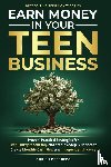 Rosenberg, Chris - Earn Money in Your Teen Business