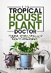 Spencer, Rhea - The Tropical Houseplant Doctor