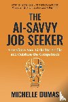 Dumas, Michelle - The AI-Savvy Job Seeker