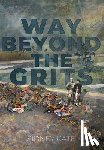 Kate, Sidney - Way Beyond The GRITS: A Historical Saga of the Antics of a Girl Raised in the South in the 50s, 60s and 70s