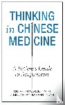 Barber, Jordan D, Caron, Peter - Thinking In Chinese Medicine