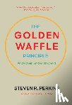 Perkins, Steven R. - The Golden Waffle Principle: Finding Meaning in Teaching