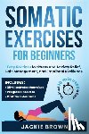 Brown, Jackie - Somatic Exercises for Beginners