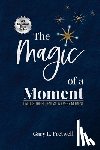 Fretwell, Gary L. - The Magic of a Moment