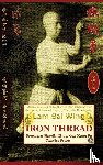 Sai Wing, Lam, Timofeevich, Andrew - Iron Thread. Southern Shaolin Hung Gar Kung Fu Classics Series