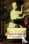 Sai Wing, Lam, Timofeevich, Andrew - Iron Thread. Southern Shaolin Hung Gar Kung Fu Classics Series