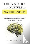 Salerno, Peter - The Nature and Nurture of Narcissism: Understanding Narcissistic Personality Disorder from the Perspective of Gene-Environment Interaction