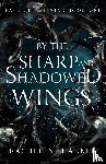 Harker, Rachel N. - By the Sharp and Shadowed Wings