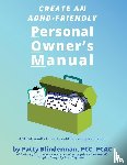Blinderman, Patty - Create An ADHD-Friendly Personal Owner's Manual