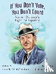 Dahmer, Rochelle - If You Don't Vote, You Don't Count: Vernon Dahmer's Fight for Equality -Teacher Edition