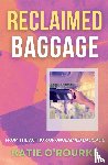 O'Rourke, Katie - Reclaimed Baggage