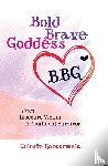 Kanpurwala, Celeste Lynn - Bold Brave Goddess