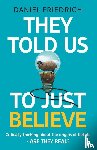 Friedrich, Daniel J - They Told Us To Just Believe