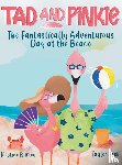 Burton, Kristine - TAD AND PINKIE- THE FANTASTICALLY ADVENTUROUS DAY AT THE BEACH