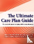 Crowley, Jennifer - The Ultimate Care Plan Guide: 101 care plan templates for aging and life care professionals