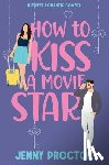 Proctor, Jenny - How to Kiss a Movie Star