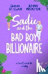 Proctor, Jenny - Sadie and the Bad Boy Billionaire: A Sweet Romantic Comedy